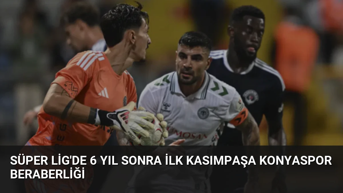 Süper Lig’de 6 Yıl Sonra İlk Kasımpaşa Konyaspor Beraberliği