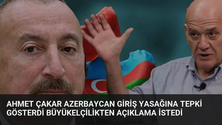 Ahmet Çakar Azerbaycan Giriş Yasağına Tepki Gösterdi Büyükelçilikten Açıklama İstedi