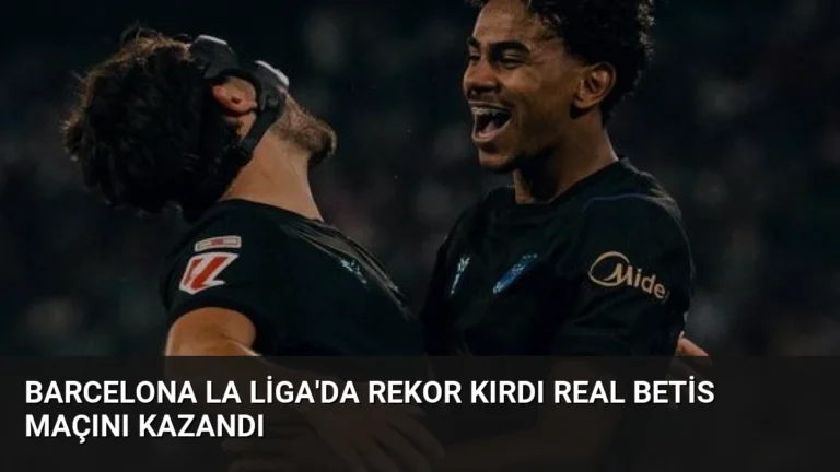 Barcelona La Liga’da Rekor Kırdı Real Betis Maçını Kazandı