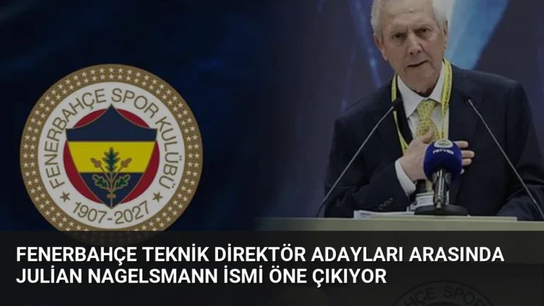 Fenerbahçe Teknik Direktör Adayları Arasında Julian Nagelsmann İsmi Öne Çıkıyor