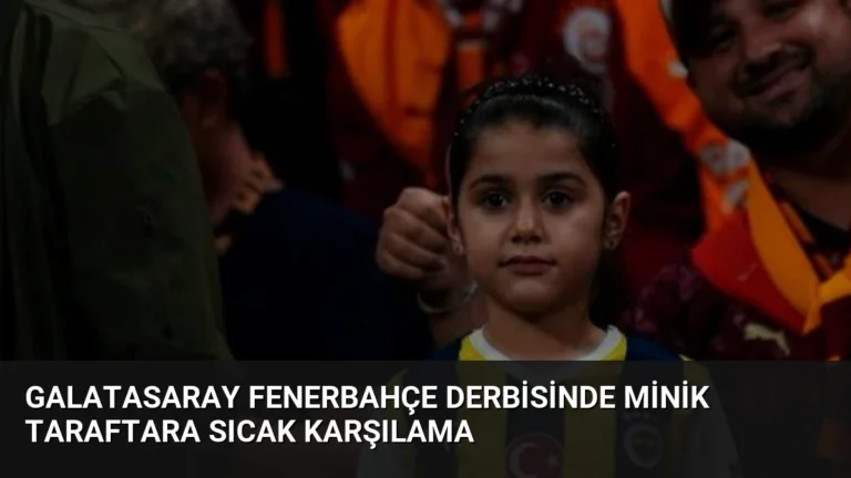 Galatasaray Fenerbahçe Derbisinde Minik Taraftara Sıcak Karşılama