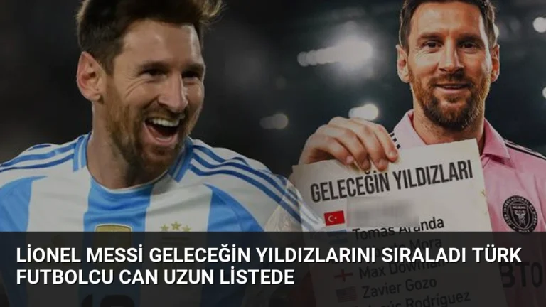 Lionel Messi Geleceğin Yıldızlarını Sıraladı Türk Futbolcu Can Uzun Listede