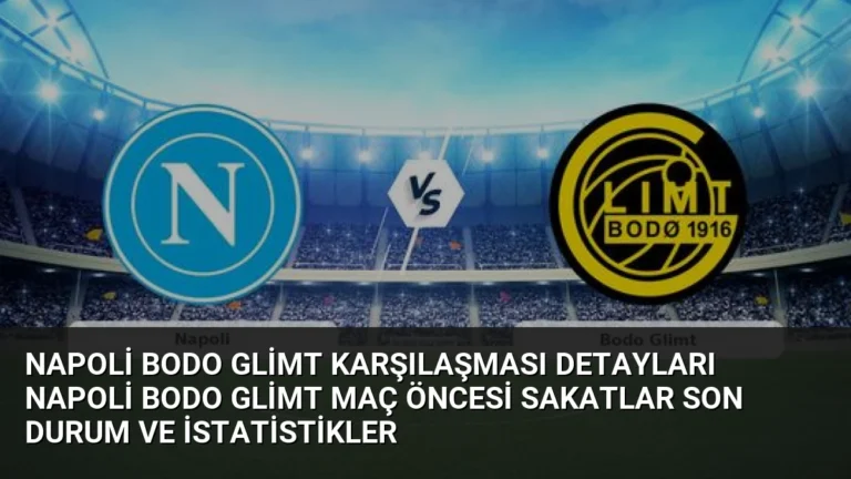 Napoli Bodo Glimt Karşılaşması Detayları Napoli Bodo Glimt Maç Öncesi Sakatlar Son Durum ve İstatistikler
