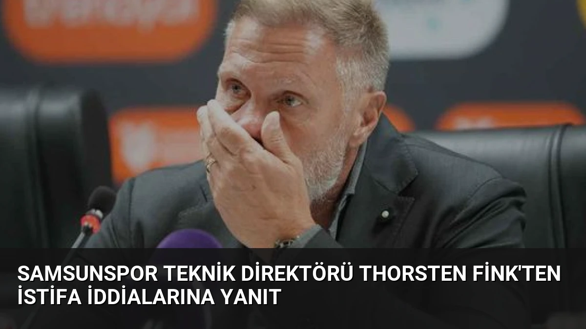 Samsunspor Teknik Direktörü Thorsten Fink’ten istifa iddialarına yanıt