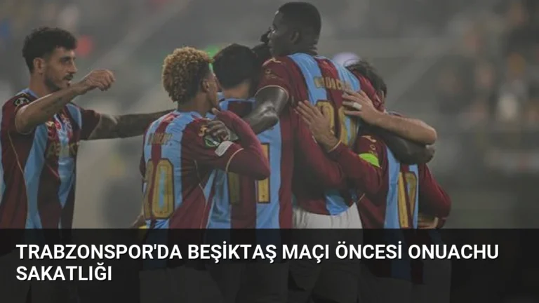 Trabzonspor’da Beşiktaş Maçı Öncesi Onuachu Sakatlığı