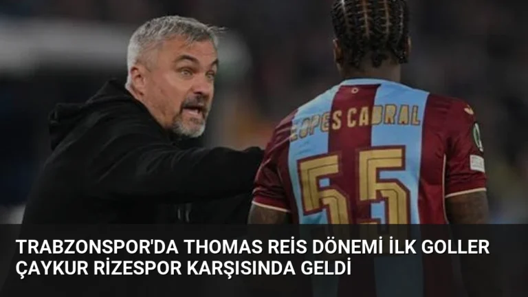 Trabzonspor’da Thomas Reis Dönemi İlk Goller Çaykur Rizespor Karşısında Geldi