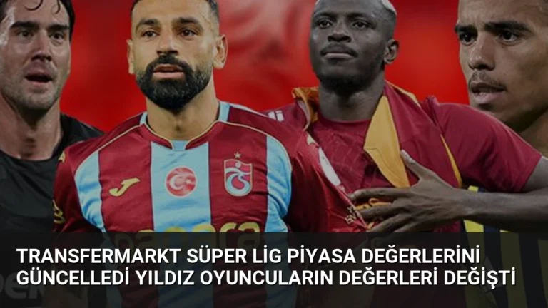 Transfermarkt Süper Lig Piyasa Değerlerini Güncelledi Yıldız Oyuncuların Değerleri Değişti